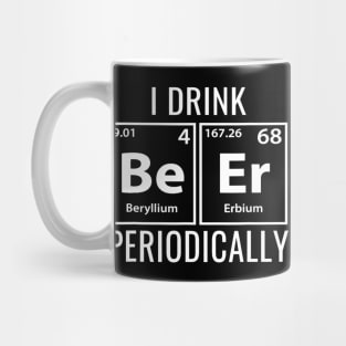 I Drink Beer Periodically TShirt Cool Gift Idea Mug